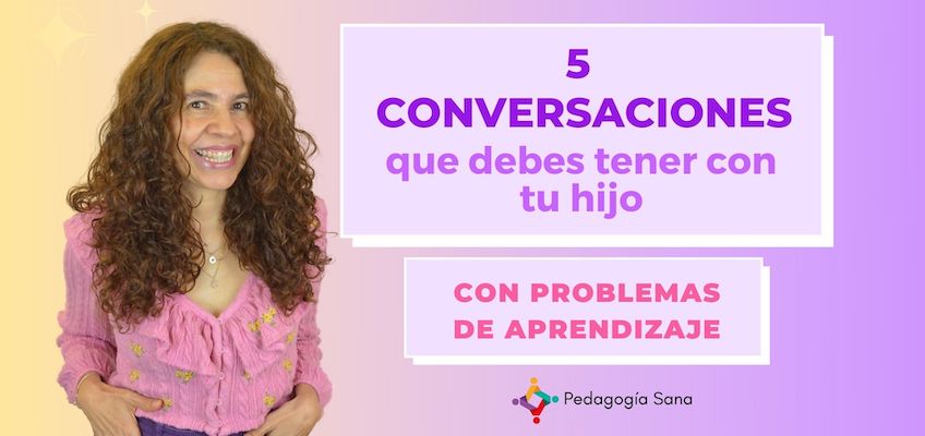 5 conversaciones que debes tener con tu hijo con problemas de aprendizaje
